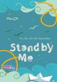 Stand by me : kau dan aku tak pernah terpisahkan